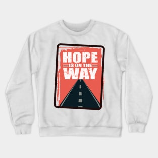 'Hope Is On The Way' Food and Water Relief Shirt Crewneck Sweatshirt